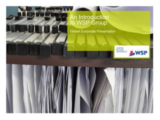 An Introduction to WSP Group Global Corporate Presentation 