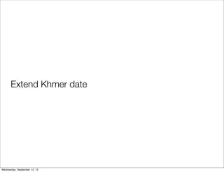 Extend Khmer date




Wednesday, September 12, 12
 