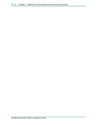 42  Chapter 2 Application Server Requirements and Prerequisites
Wonderware System Platform Installation Guide
 