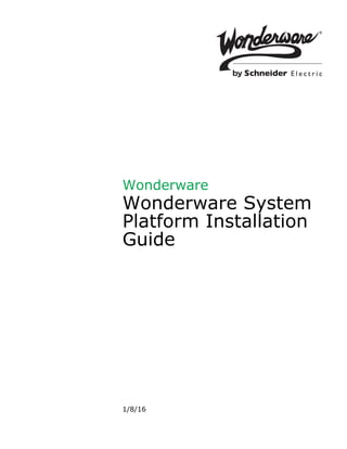 1/8/16
Wonderware
Wonderware System
Platform Installation
Guide
 