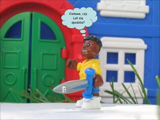 Ciekawe, czy Lali się spodoba? 