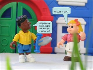 Mój ulubiony miecz! Można  nim walczyć  z potworami! Ojej, co to jest?  