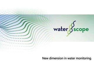 New dimension in water monitoring.
 