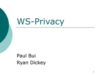 WS-Privacy Paul Bui Ryan Dickey 