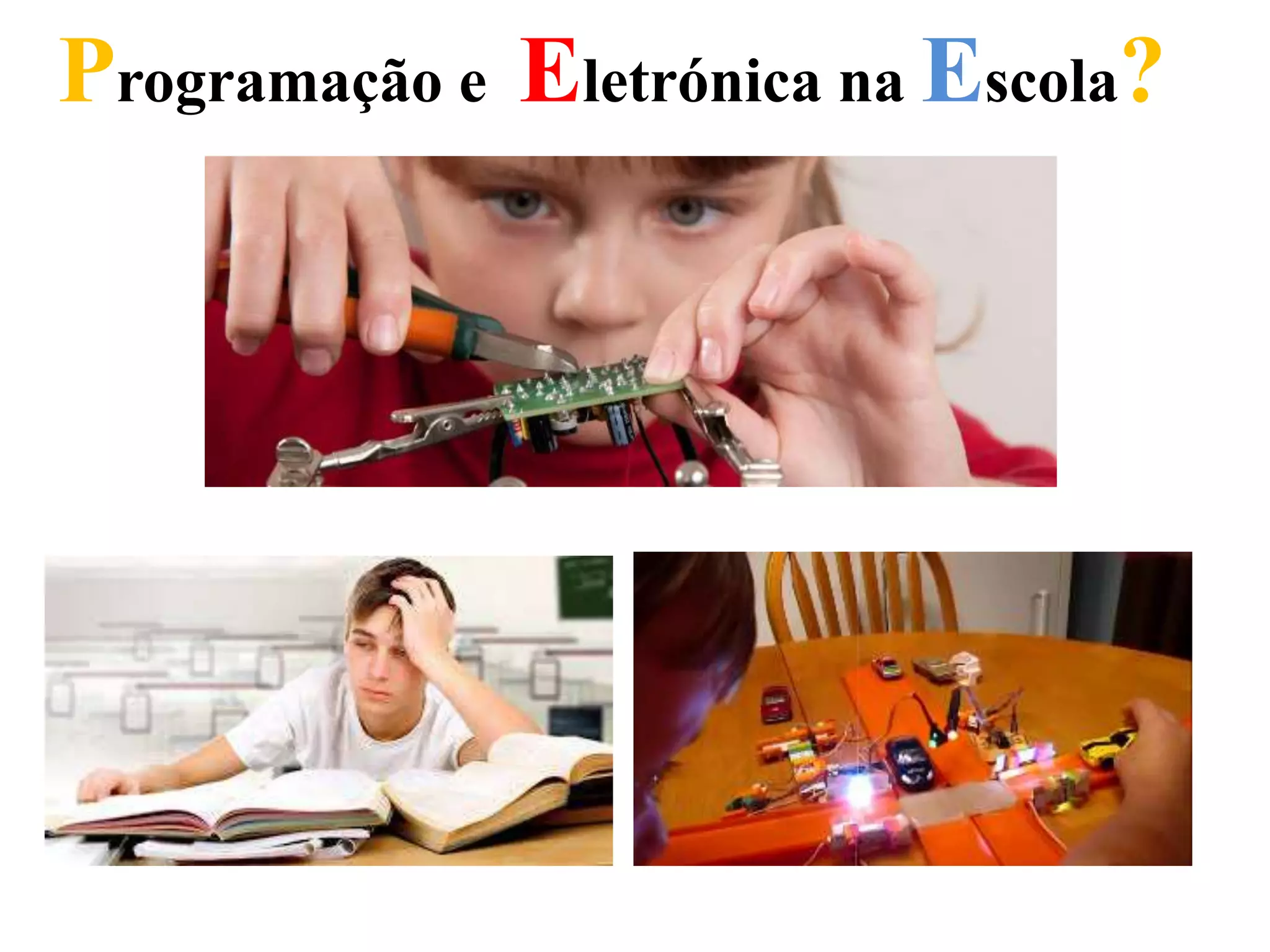 Programação e Eletrónica na Escola?
 