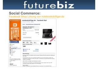 Social Commerce:
Facebook Shop Lösung von notebooksbilliger.de
 