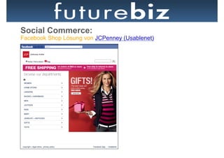 Social Commerce:
Facebook Shop Lösung von JCPenney (Usablenet)
 