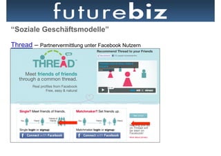 “Soziale Geschäftsmodelle”

Thread – Partnervermittlung unter Facebook Nutzern
 