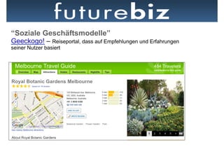 “Soziale Geschäftsmodelle”
Geeckogo! – Reiseportal, dass auf Empfehlungen und Erfahrungen
seiner Nutzer basiert
 