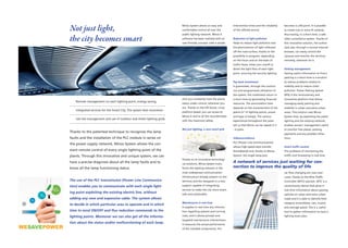 Not just light,
the city becomes smart
Remote management on each lighting point, energy saving,
integrated services for the Smart City. The system that revolution-
izes the management and use of outdoor and street lighting grids.
Thanks to the patented technique to recognize the lamp
faults and the installation of the PLC module in series on
the power supply network, Minos System allows the con-
stant remote control of every single lighting point of the
plants. Through this innovative and unique system, we can
have a precise diagnosis about all the lamp faults and to
know all the lamp functioning status.
The use of the PLC transmission (Power Line Communica-
tion) enables you to communicate with each single light-
ing point exploiting the existing electric line, without
adding any new and expensive cable. The system allows
to decide in which particular area to operate and in which
time to send ON/OFF and flux reduction commands to the
lighting points. Moreover we can also get all the informa-
tion about the status and/or malfunctioning of each lamp.
Minos System allows an easy and
comfortable control all over the
public lighting network. Minos X
software has been realized with an
user-friendly concept: with a simple
click you constantly have the plants
status under control, wherever you
are. Thanks to the IOS Server, Linux
platform based, you can access to
Minos X and to all the recorded data
with the maximum safety.
Not just lighting, a new smart grid
Thanks to its innovative technologi-
cal solutions, Minos System trans-
forms the lighting network in the
most widespread communication
infrastructure already present on the
territory and the lamppost in a new
support capable of integrating
services to make the city more smart,
safe and sustainable.
Maintenance in real time
It supplies in real time any informa-
tion regarding systems and running
costs, and it allows prompt and
targeted maintenance interventions.
It measures the actual performance
of the installed components, the
intervention times and the reliability
of the offered service.
Reduction of light pollution
Helps to reduce light pollution and
the phenomenon of light reflected
off the road surface, thanks to the
possibility to program, depending
on the hours and on the basis of
traffic flows, when turn on/off or
dimm the light flow of each light
point, ensuring the security lighting.
Pay back investment
It guarantees, through the continu-
ous and programmed utilization of
the system, the investment return in
a short time by generating financial
resources. The amortization time
depends on the characteristics of the
plants (n° of lighting points, power
and type of lamps). The various
experiences throughout the years
tell us that Minos can be repaid in 3
– 6 years.
Videosurveillance
PLC (Power Line Communication)
allows high-speed data transfer
(broadband) and, thanks to Minos
System, the single lamp post
becomes a LAN point. It is possible
to install one or more IP cameras,
thus having, in a short time, a safe
video surveillance system. Thanks to
this innovative solution, the author-
ized user, through a normal internet
browser, can easily control the
cameras and monitor the territory
remotely, wherever he is.
Parking management
Having useful information to find a
parking in a short time is a solution
to reduce problems related to
mobility and to reduce cities’
pollution. Power Parking System
(PPS) is the revolutionary and
innovative platform that allows
managing easily parking and
mobility in urban and extra-urban
areas. This solution uses Minos
System that, by exploiting the public
lighting and the existing network,
enables sensors’ management useful
to monitor free places, parking
payments and any possible infrac-
tions.
Smart traffic control
The problems of monitoring the
traffic and foreseeing in real time
car flow changing are now over-
come, thanks to the Wise Traffic
Controller (WTC) solution. WTC is a
revolutionary device that gives in
real time information about passing
vehicles on urban and extra urban
roads and it is able to identify their
category (motorbikes, cars, trucks)
and average speed. This is a useful
tool to gather information to issue a
lighting town plan.
A network of services just waiting for con-
nection to improve the quality of life
 