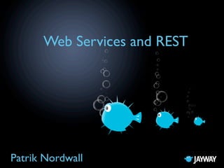 Web Services and REST




Patrik Nordwall
 