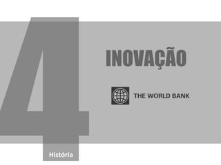História
INOVAÇÃO
 