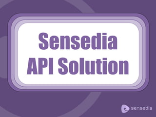 Sensedia
API Solution
 