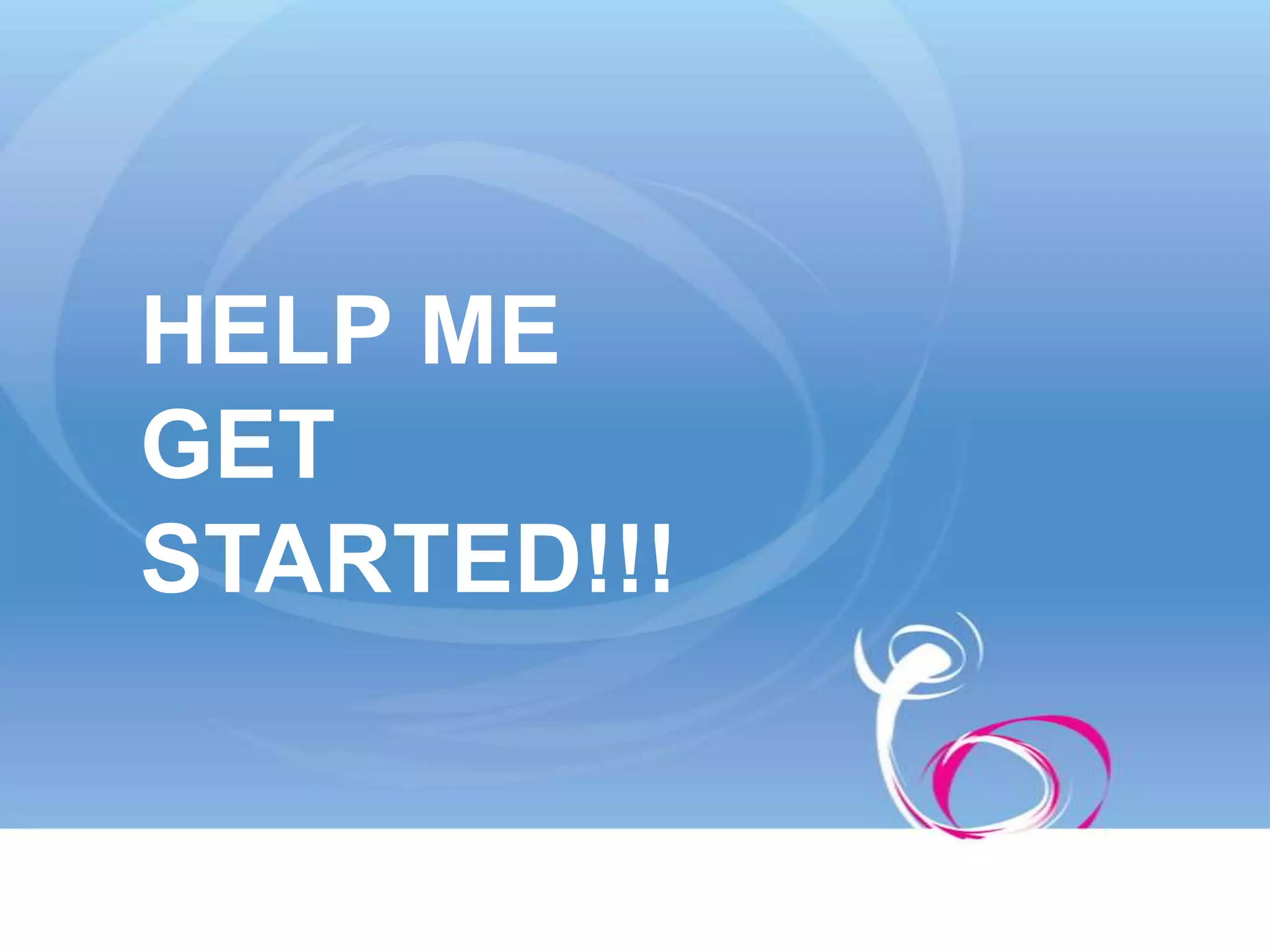 Help Me Get Started!!!