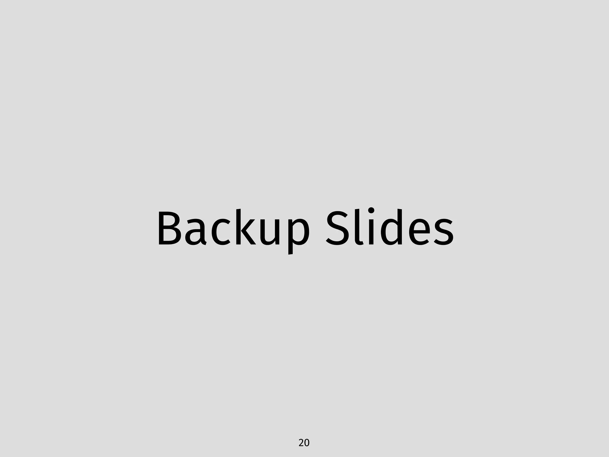 Backup Slides
20
 