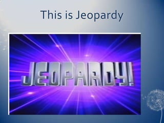 This is Jeopardy
 