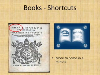 Books - Shortcuts




         • More to come in a
           minute
 