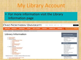 My Library Account
• For more information visit the Library
  Information page
 