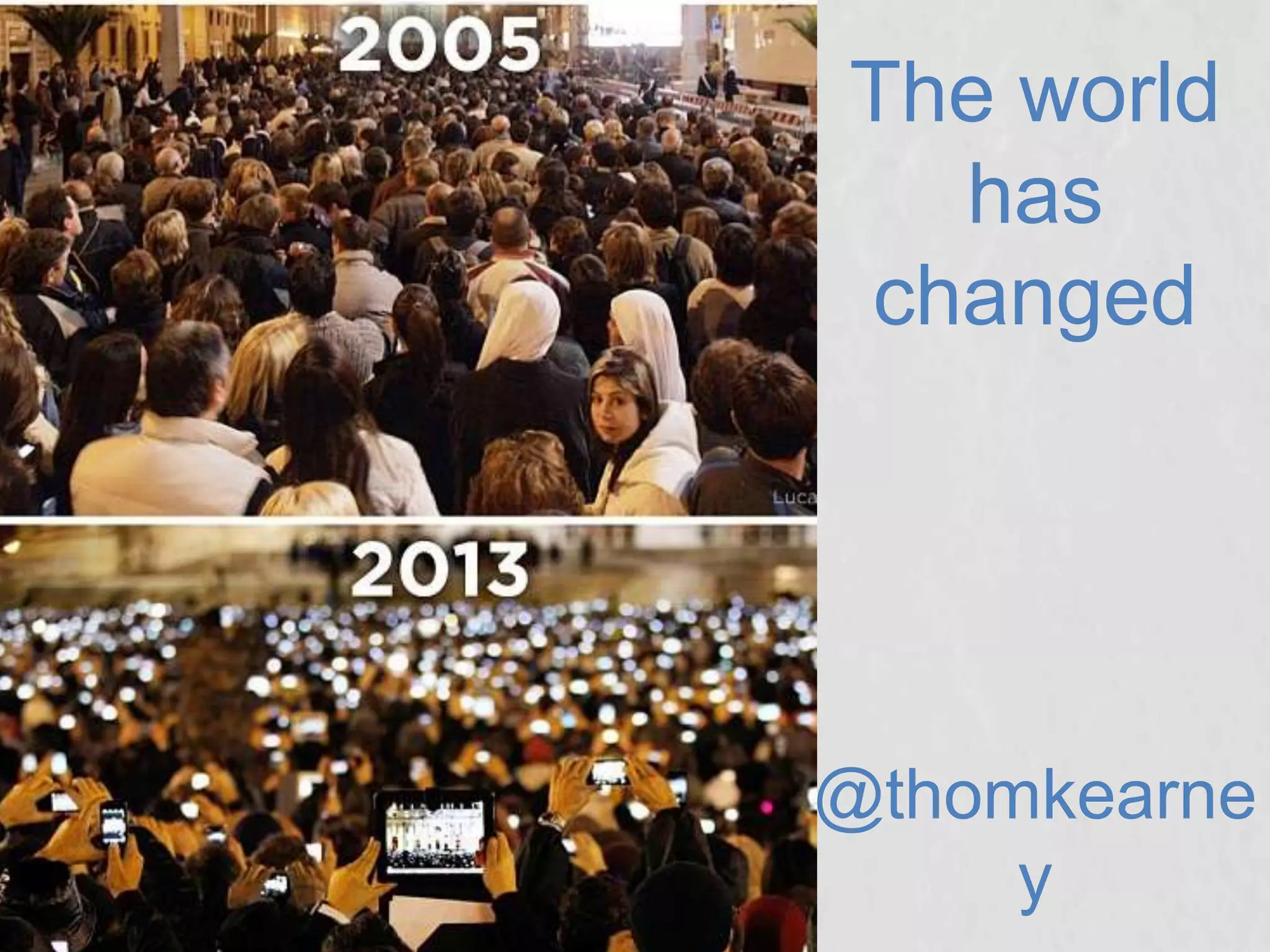 The world
has
changed

@thomkearney

 