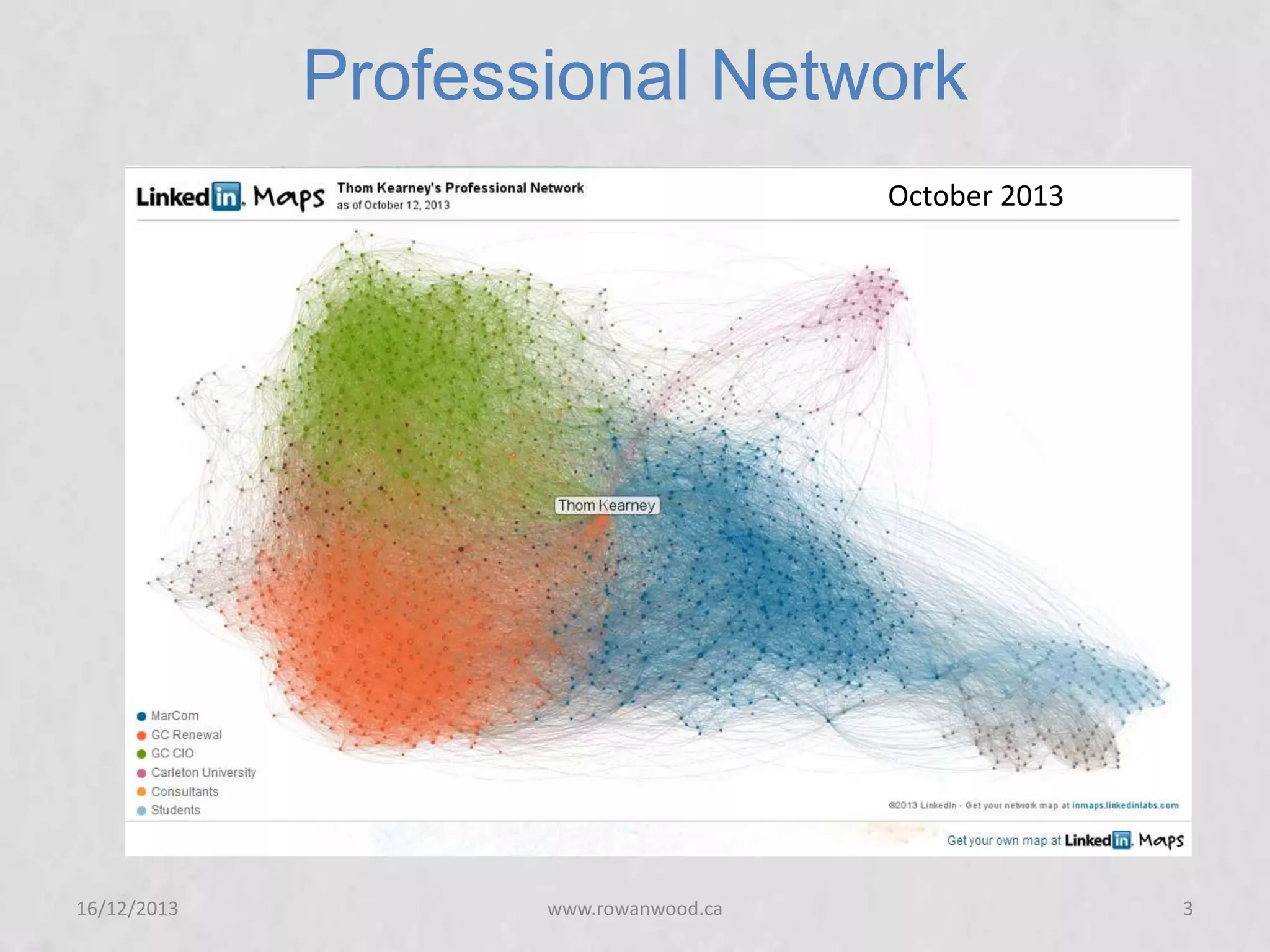 Professional Network
October 2013

16/12/2013

www.rowanwood.ca

3

 