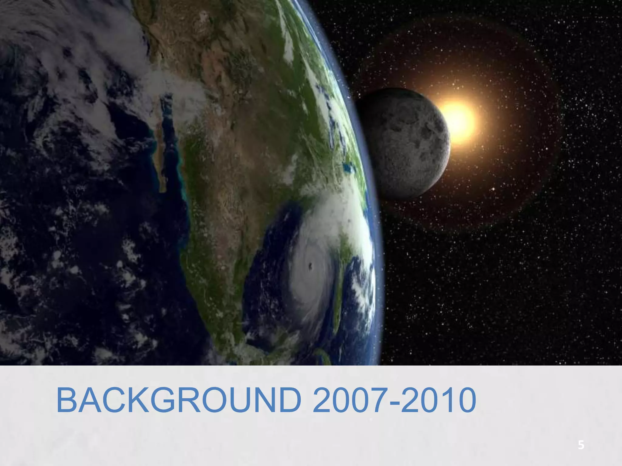 BACKGROUND 2007-2010
5

 