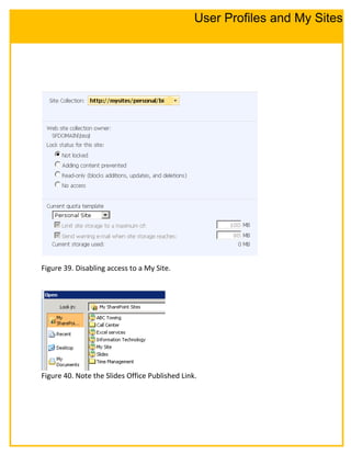 Figure 39. Disabling access to a My Site.
Figure 40. Note the Slides Office Published Link.
User Profiles and My Sites
 
