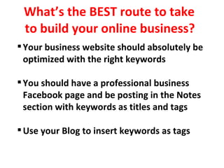 What’s the BEST route to take to build your online business? ,[object Object],[object Object],[object Object]
