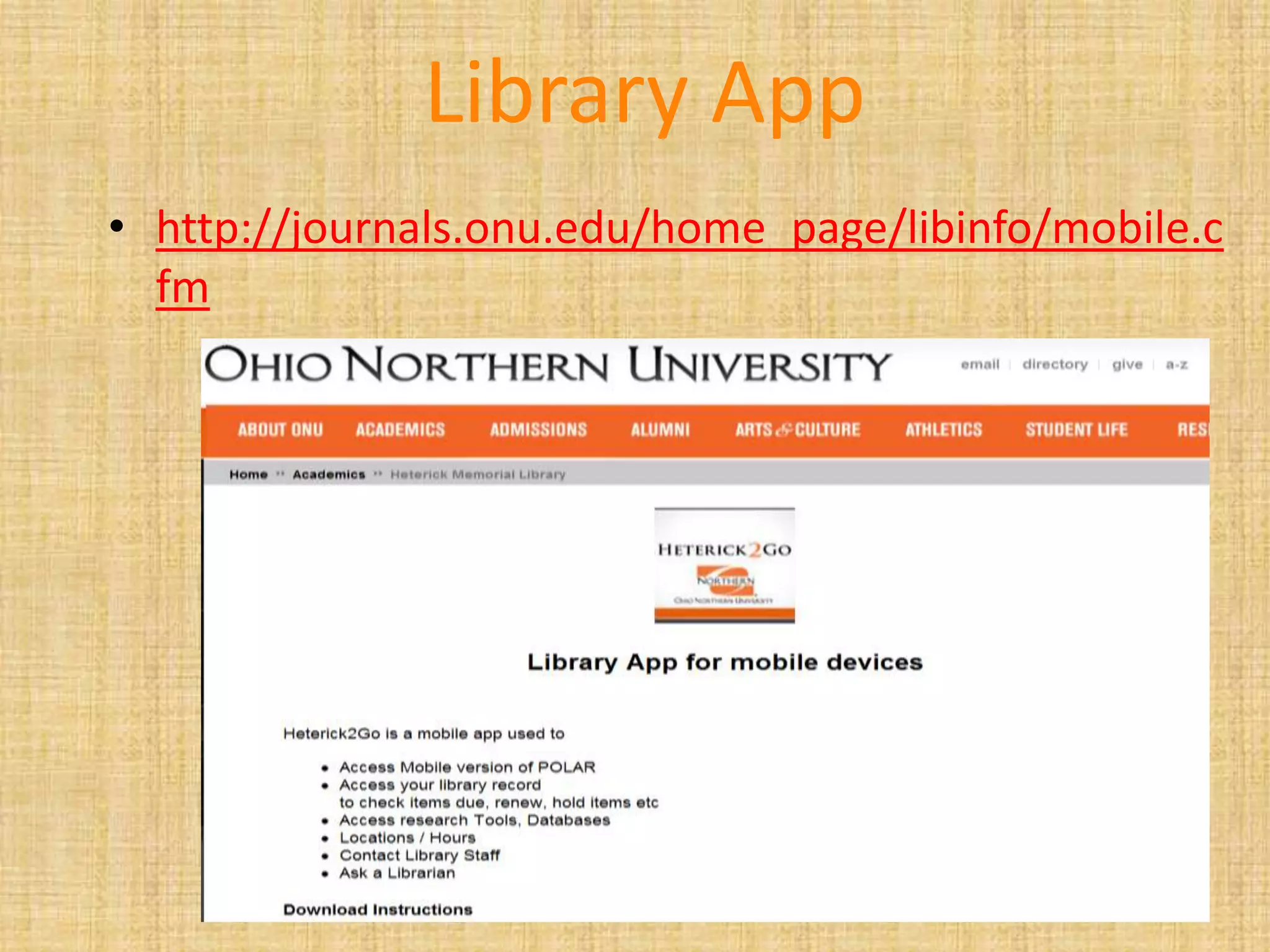 Library App
• http://journals.onu.edu/home_page/libinfo/mobile.c
fm
 
