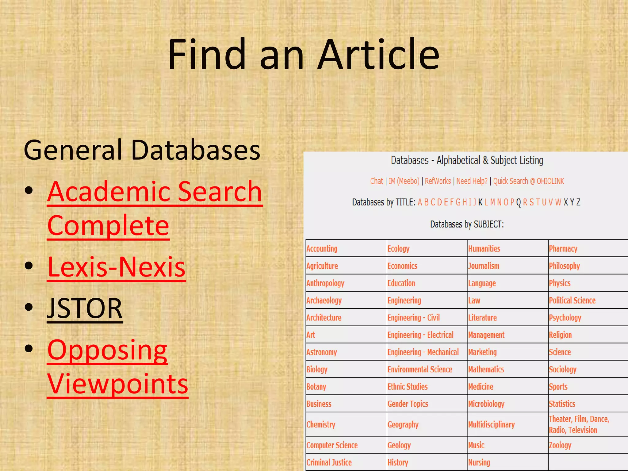Find an Article
General Databases
• Academic Search
Complete
• Lexis-Nexis
• JSTOR
• Opposing
Viewpoints
59
 