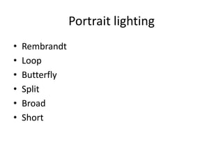 Portrait lightingRembrandtLoopButterflySplitBroad Short