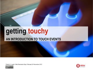 Getting touchy - an introduction to touch events / Web Standards Days / Moscow 24.11.2012