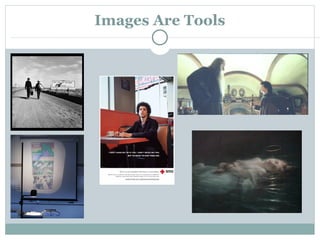 Images Are Tools 