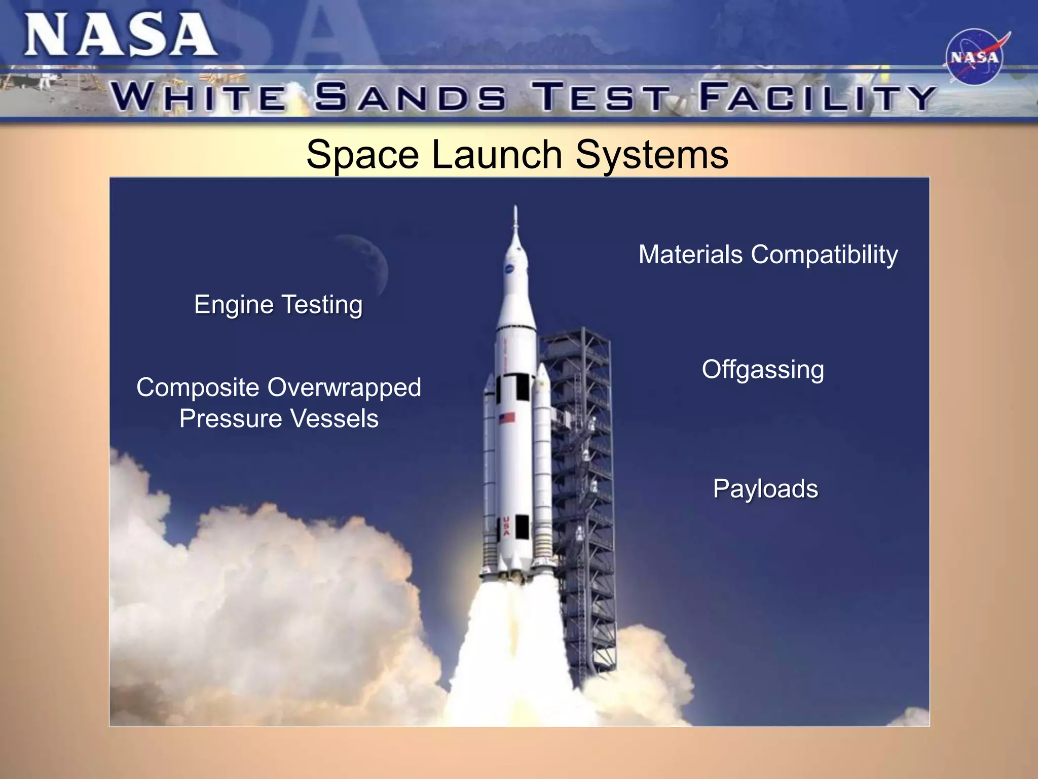 Space Launch Systems
Materials Compatibility
Engine Testing
Composite Overwrapped
Pressure Vessels

Offgassing

Payloads

 