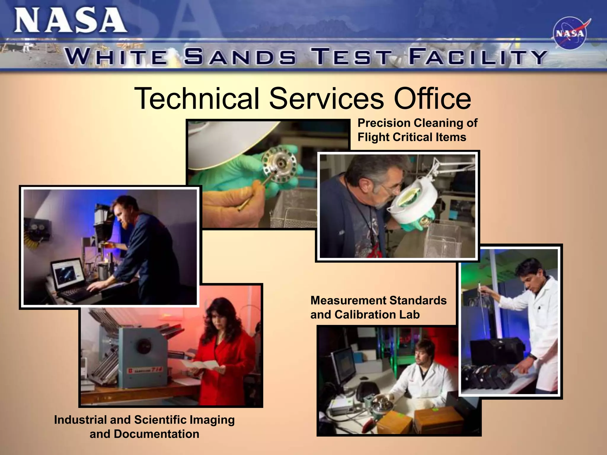 Technical Services Office
Precision Cleaning of
Flight Critical Items

Measurement Standards
and Calibration Lab

Industrial and Scientific Imaging
and Documentation

 