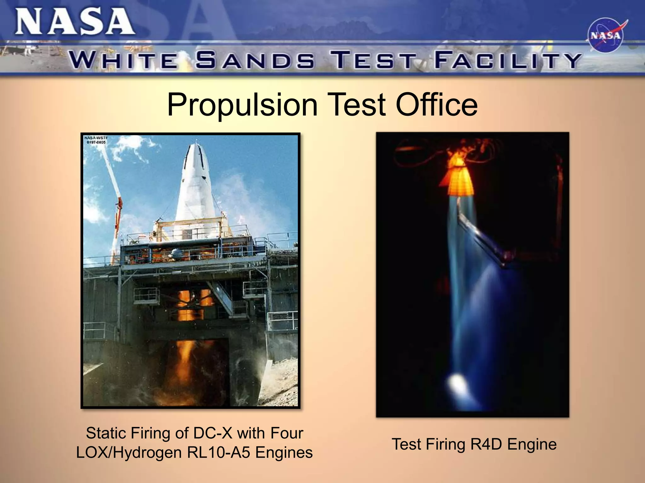 Propulsion Test Office

Static Firing of DC-X with Four
LOX/Hydrogen RL10-A5 Engines

Test Firing R4D Engine

 