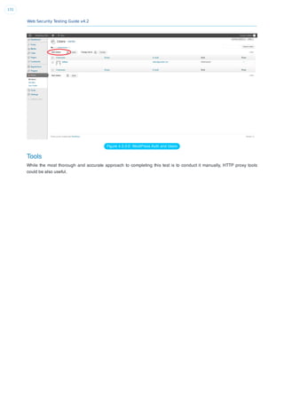 Web Security Testing Guide v4.2
131
Figure 4.3.3-2: WordPress Auth and Users
Tools
While the most thorough and accurate approach to completing this test is to conduct it manually, HTTP proxy tools
could be also useful.
 
