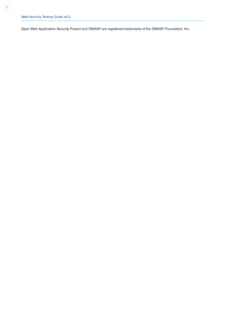 Web Security Testing Guide v4.2
7
Open Web Application Security Project and OWASP are registered trademarks of the OWASP Foundation, Inc.
 