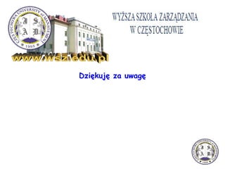 Dziękuję za uwagę
 