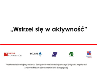 „Wstrzel się w aktywność”

 