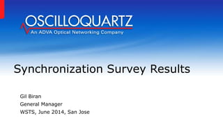 Gil Biran
General Manager
WSTS, June 2014, San Jose
Synchronization Survey Results
 