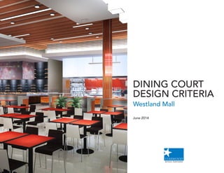 DINING COURT
DESIGN CRITERIA
Westland Mall
June 2014
 