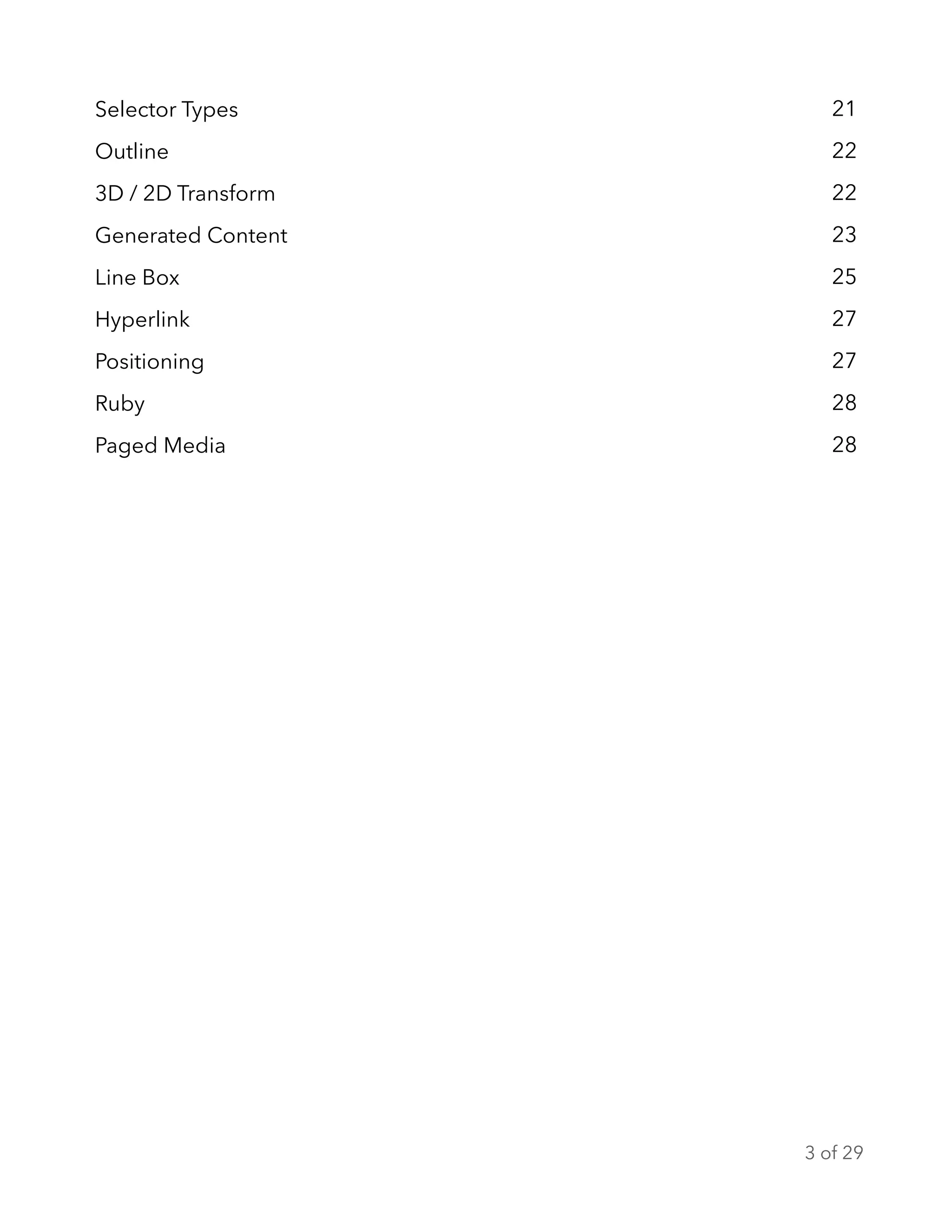 Selector Types 21
Outline 22
3D / 2D Transform 22
Generated Content 23
Line Box 25
Hyperlink 27
Positioning 27
Ruby 28
Paged Media 28
of3 29
 