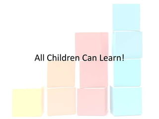 All Children Can Learn!
 