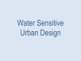 Water Sensitive Urban Design 