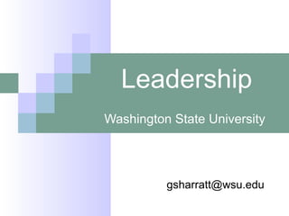 Leadership
Washington State University
gsharratt@wsu.edu
 