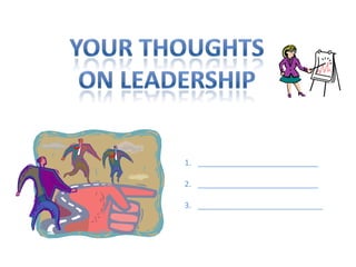 Your thoughts On leadership ___________________________ ___________________________ ____________________________ 