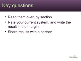 Key questions Read them over, by section. Rate your current system, and write the result in the margin  Share results with a partner 