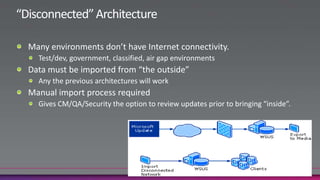 “Distributed” ArchitectureDownstream servers obtain updates from primary server, except:Update approvals do not flow down.  Assigned at each site individually.Downstream admins have greater control.  Can create groups and assign approvals.Used for distribution rather than control of updates17Combinations of centralized anddistributed possible.  Depends onintra-IT trust model.