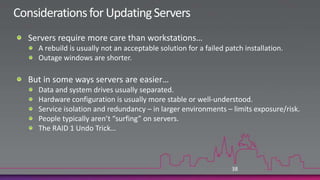 Server TuningRun cleanup and DB defrag every few monthsCleanup wizard is a feature in WSUS 3Removes stale computers and updatesDB index defrag script available on ScriptCenterkeeps the server running fastLook out:Take care to not remove computers that are still active (but having trouble contacting the server)Populate from AD sample tool can helpIn a hierarchy, need to run cleanup on each WSUS server.Clean computers from bottom-upClean updates from top-down (or between sync intervals)Can be automated through the API