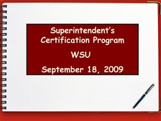Superintendent’s Certification Program WSU  September 18, 2009 